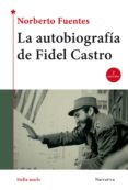 la autobiografia de fidel castro-norberto fuentes-9788416541041 la autobiografia de fidel castro-norberto fuentes-9788416541041