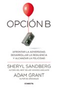 opcion b: afrontar la adversidad, desarrollar la resiliencia y alcanzar la felicidad-adam grant-sheryl sandberg-9788416883141 opcion b: afrontar la adversidad, desarrollar la resiliencia y alcanzar la felicidad-adam grant-sheryl sandberg-9788416883141