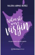 when she was a virgin: lo que menos esperas sucede-valeria armas nuñez-9788416942541 when she was a virgin: lo que menos esperas sucede-valeria armas nuñez-9788416942541