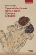 nueve relatos breves sobre el amor, el juego y la muerte-arthur schnitzler-9788417134341 nueve relatos breves sobre el amor, el juego y la muerte-arthur schnitzler-9788417134341
