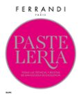 pasteleria. ferrandi: todas las tecnicas y recetas de una escuela de excelencia-ferrandi paris-9788417254841 pasteleria. ferrandi: todas las tecnicas y recetas de una escuela de excelencia-ferrandi paris-9788417254841