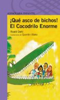 ¡que asco de bichos! y el cocodrilo enorme (2ª ed.)-roald dahl-9788420448541 ¡que asco de bichos! y el cocodrilo enorme (2ª ed.)-roald dahl-9788420448541