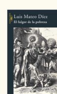 el fulgor de la pobreza-luis mateo diez-9788420469041 el fulgor de la pobreza-luis mateo diez-9788420469041