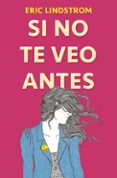 si no te veo antes-eric lindstrom-9788420484341 si no te veo antes-eric lindstrom-9788420484341