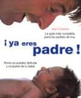 ¡ya eres padre! la guia mas completa para los padres de hoy-jack o sullivan-9788420553641 ¡ya eres padre! la guia mas completa para los padres de hoy-jack o sullivan-9788420553641