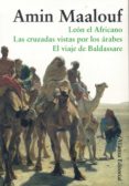 estuche maalouf esencial (contiene: leon el africano; las cruzada s vistas por los arabes; el viaje de baldassare)-amin maalouf-9788420665641 estuche maalouf esencial (contiene: leon el africano; las cruzada s vistas por los arabes; el viaje de baldassare)-amin maalouf-9788420665641