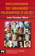 diccionario de grandes filosofos: k-z (vol. 2)-jose ferrater mora-9788420673141 diccionario de grandes filosofos: k-z (vol. 2)-jose ferrater mora-9788420673141