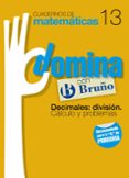 cuadernos domina matematicas 13 decimales: division. calculo y pr oblemas-9788421669341 cuadernos domina matematicas 13 decimales: division. calculo y pr oblemas-9788421669341