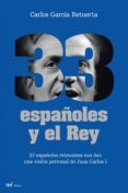 33 españoles y el rey-carlos garcia retuerta-9788427035041 33 españoles y el rey carlos garcia retuerta 9788427035041