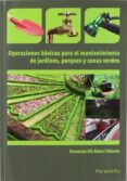 operaciones basicas para el mantenimiento de jardines, parques y zonas verdes-fernando gil albert velarde-9788428332941 operaciones basicas para el mantenimiento de jardines, parques y zonas verdes-fernando gil albert velarde-9788428332941