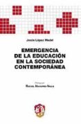 emergencia de la educacion en la sociedad contemporanea-jesus lopez medel-9788429017441 emergencia de la educacion en la sociedad contemporanea-jesus lopez medel-9788429017441