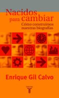 nacidos para cambiar: como construimos nuestras biografias-enrique gil calvo-9788430604241 nacidos para cambiar: como construimos nuestras biografias-enrique gil calvo-9788430604241