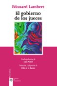 el gobierno de los jueces y la lucha contra la legislacion social en los estados unidos: la experiencia americana del control judicial de la constitucionalidad de las leyes-edouard lambert-9788430948741 el gobierno de los jueces y la lucha contra la legislacion social en los estados unidos: la experiencia americana del control judicial de la constitucionalidad de las leyes-edouard lambert-9788430948741