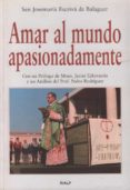 amar al mundo apasionadamente-jose maria escriva de balaguer-9788432136641 amar al mundo apasionadamente-jose maria escriva de balaguer-9788432136641