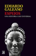 espejos: una historia casi universal-eduardo galeano-9788432313141 espejos: una historia casi universal-eduardo galeano-9788432313141