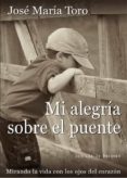 mi alegria sobre el puente-jose maria toro-9788433027641 mi alegria sobre el puente-jose maria toro-9788433027641