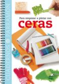 para empezar a pintar con ceras-9788434224841 para empezar a pintar con ceras-9788434224841