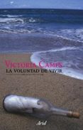 la voluntad de vivir: las preguntas de la bioetica-victoria camps-9788434487741 la voluntad de vivir: las preguntas de la bioetica-victoria camps-9788434487741