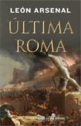 ultima roma-leon arsenal-9788435062541 ultima roma-leon arsenal-9788435062541