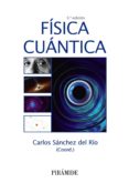 fisica cuantica (5ª ed.)-carlos sanchez del rio-9788436833041 fisica cuantica (5ª ed.)-carlos sanchez del rio-9788436833041