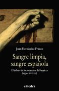 sangre limpia, sangre española: la limpieza de sangre-juan hernandez franco-9788437627441 sangre limpia, sangre española: la limpieza de sangre-juan hernandez franco-9788437627441