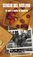 lo que a nadie le importa (ebook)-sergio del molino-9788439729341 lo que a nadie le importa (ebook)-sergio del molino-9788439729341
