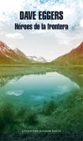 heroes de la frontera-dave eggers-9788439733041 heroes de la frontera-dave eggers-9788439733041