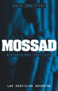 mossad: historia del instituto. los servicios secretos-eric frattini-9788441417441 mossad: historia del instituto. los servicios secretos-eric frattini-9788441417441