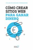 como crear sitios web para ganar dinero (social media)-oscar rodriguez fernandez-9788441539341 como crear sitios web para ganar dinero (social media)-oscar rodriguez fernandez-9788441539341