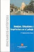 itinerarios artisticos: aranjuez. urbanismo y arquitectura en el paisaje-maria magdalena merlos romero-9788445125441 itinerarios artisticos: aranjuez. urbanismo y arquitectura en el paisaje-maria magdalena merlos romero-9788445125441