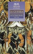 atlas ilustrado la guerra en la edad media 768-1492-matthew bennett-nicholas hooper-9788446009641 atlas ilustrado la guerra en la edad media 768-1492-matthew bennett-nicholas hooper-9788446009641