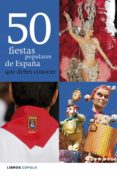 50 fiestas populares de españa que debes conocer (ebook)-9788448002541 50 fiestas populares de españa que debes conocer (ebook)-9788448002541