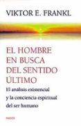 el hombre en busca del sentido ultimo: el analisis existencial y-viktor e. frankl-9788449307041 el hombre en busca del sentido ultimo: el analisis existencial y-viktor e. frankl-9788449307041