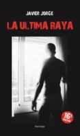 la ultima raya (ebook)-javier jorge-9788461585441 la ultima raya (ebook)-javier jorge-9788461585441