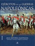 ejercitos de las guerras napoleonicas: una historia ilustrada-chris mcnab-9788466221641 ejercitos de las guerras napoleonicas: una historia ilustrada-chris mcnab-9788466221641