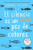 el silencio es un pez de colores-annabel pitcher-9788466341141 el silencio es un pez de colores-annabel pitcher-9788466341141