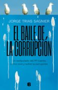 el baile de la corrupcion-jorge trias sagnier-9788466664141 el baile de la corrupcion-jorge trias sagnier-9788466664141