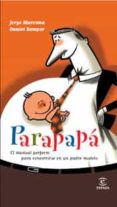 parapapa. el manual perfecto para convertirse en un padre perfecto-jorge maronna-9788467027341 parapapa. el manual perfecto para convertirse en un padre perfecto-jorge maronna-9788467027341