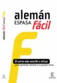 aleman espasa facil: el curso mas sencillo y eficaz para aprender aleman a tu propio ritmo-9788467031041 aleman espasa facil: el curso mas sencillo y eficaz para aprender aleman a tu propio ritmo-9788467031041