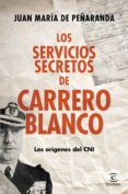 (pe) los servicios secretos de carrero blanco-juan maria peñaranda-9788467043341 (pe) los servicios secretos de carrero blanco-juan maria peñaranda-9788467043341