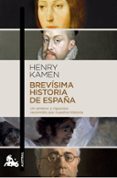 brevisima historia de españa-henry kamen-9788467044041 brevisima historia de españa-henry kamen-9788467044041