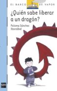 ¿quien sabe liberar a un dragon?-paloma sanchez-9788467516241 ¿quien sabe liberar a un dragon?-paloma sanchez-9788467516241