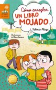 como arreglar un libro mojado (premio barco de vapor 2017)-9788467591941 como arreglar un libro mojado (premio barco de vapor 2017)-9788467591941