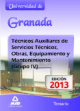 tecnicos auxiliares de servicios tecnicos, obras, equipamiento y mantenimiento (grupo iv) de la universidad de granada. temario-9788467691641 tecnicos auxiliares de servicios tecnicos, obras, equipamiento y mantenimiento (grupo iv) de la universidad de granada. temario-9788467691641