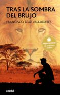 tras la sombra del brujo (premio edebe juvenil 2017)-francisco diaz valladares-9788468332741 tras la sombra del brujo (premio edebe juvenil 2017)-francisco diaz valladares-9788468332741