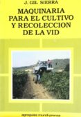 maquinaria para el cultivo y recoleccion de la vid-jacinto gil sierra-9788471142641 maquinaria para el cultivo y recoleccion de la vid-jacinto gil sierra-9788471142641