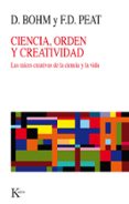 ciencia, orden y creatividad: las raices creativas de la ciencia y la vida (3ª ed.)-david bohm-david peat-9788472451841 ciencia, orden y creatividad: las raices creativas de la ciencia y la vida (3ª ed.)-david bohm-david peat-9788472451841