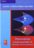 matematicas empresariales ii: enfoque teorico practico-susana blanco garcia-pilar garcia pineda-eva del pozo garcia-9788472882041 matematicas empresariales ii: enfoque teorico practico-susana blanco garcia-pilar garcia pineda-eva del pozo garcia-9788472882041