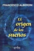el origen de los sueños-francesco alberoni-9788474328141 el origen de los sueños-francesco alberoni-9788474328141