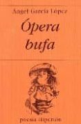 opera bufa-angel garcia lopez-9788475178141 opera bufa-angel garcia lopez-9788475178141